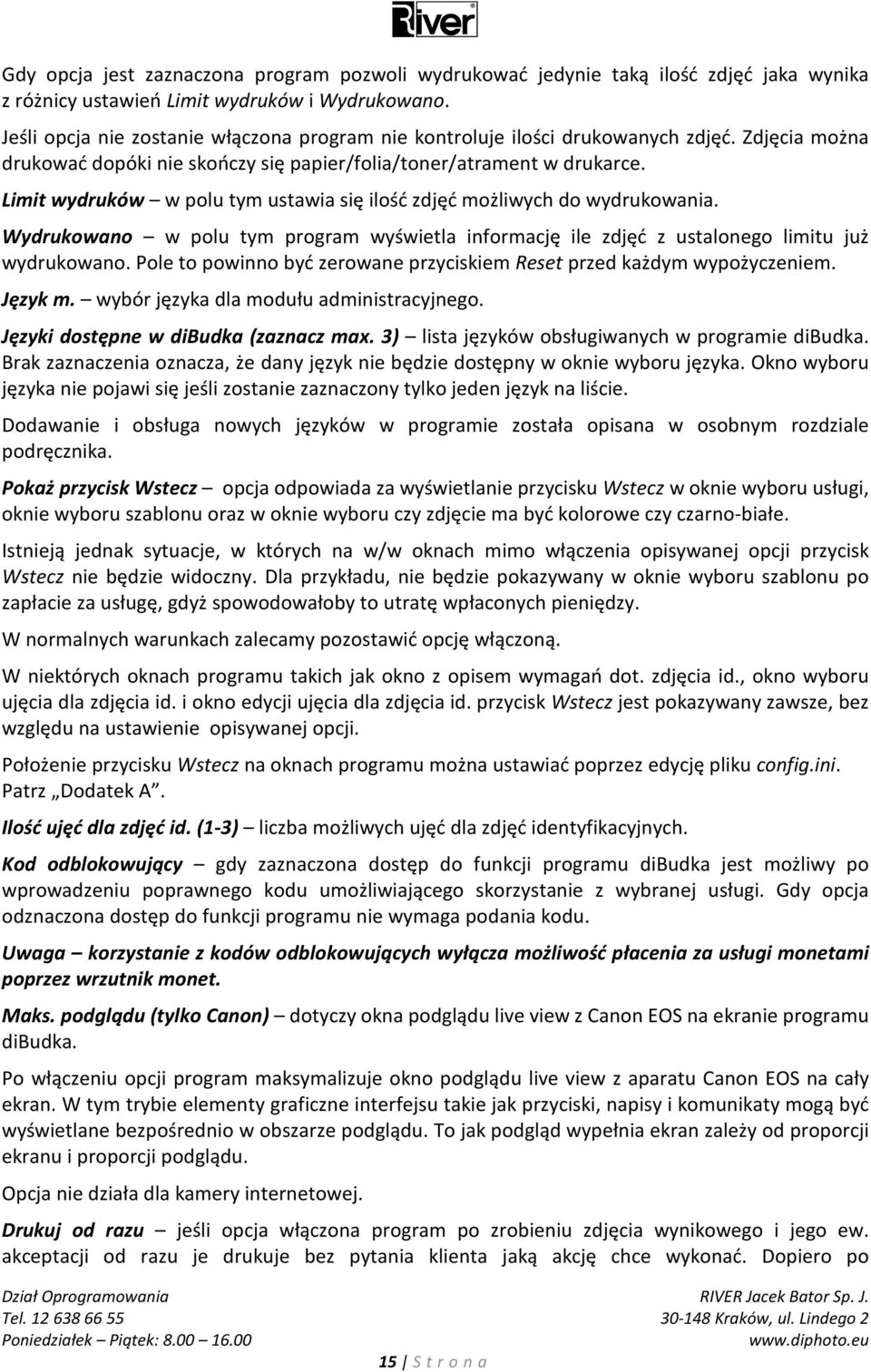 Limit wydruków w polu tym ustawia się ilość zdjęć możliwych do wydrukowania. Wydrukowano w polu tym program wyświetla informację ile zdjęć z ustalonego limitu już wydrukowano.