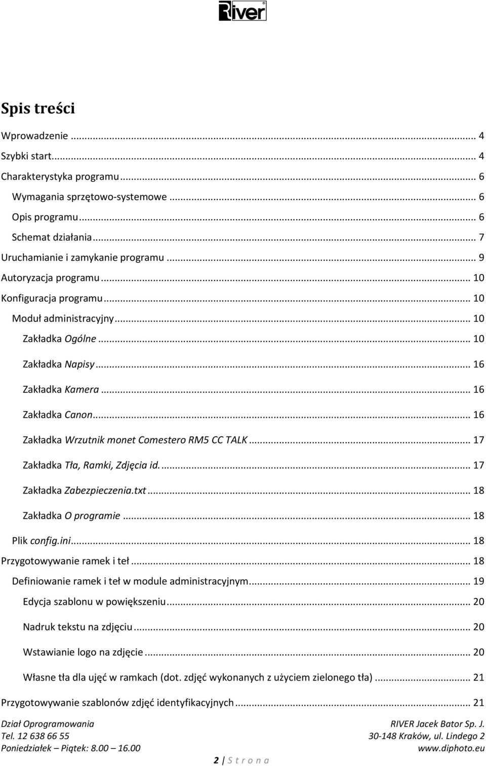 ..16 Zakładka Wrzutnik monet Comestero RM5 CC TALK...17 Zakładka Tła, Ramki, Zdjęcia id...17 Zakładka Zabezpieczenia.txt...18 Zakładka O programie...18 Plik config.ini...18 Przygotowywanie ramek i teł.