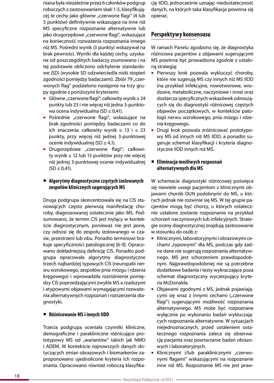 Wyniki dla każdej cechy, uzyskane od poszczególnych badaczy zsumowano i na tej podstawie obliczono odchylenie standardowe (SD) (wysokie SD odzwierciedla niski stopień zgodności pomiędzy badaczami).