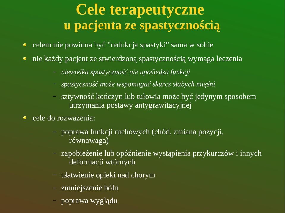 lub tułowia może być jedynym sposobem utrzymania postawy antygrawitacyjnej cele do rozważenia: poprawa funkcji ruchowych (chód, zmiana pozycji,