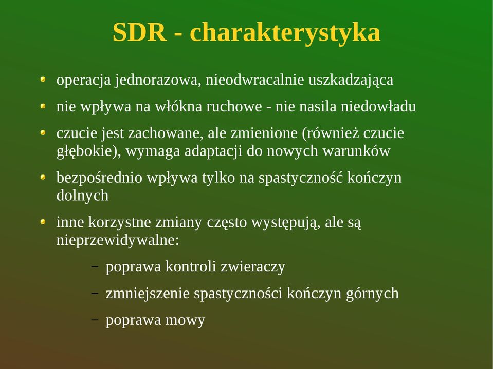 nowych warunków bezpośrednio wpływa tylko na spastyczność kończyn dolnych inne korzystne zmiany często