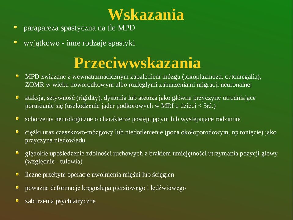 5rż.) schorzenia neurologiczne o charakterze postępującym lub występujące rodzinnie ciężki uraz czaszkowo-mózgowy lub niedotlenienie (poza okołoporodowym, np tonięcie) jako przyczyna niedowładu