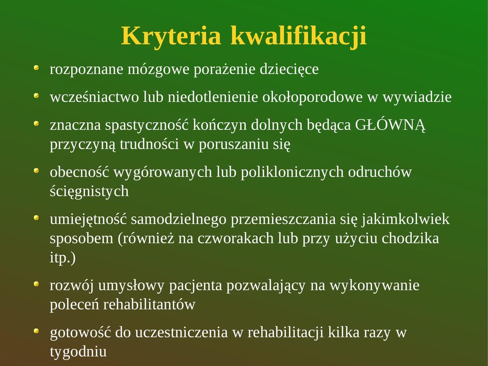 ścięgnistych umiejętność samodzielnego przemieszczania się jakimkolwiek sposobem (również na czworakach lub przy użyciu chodzika itp.