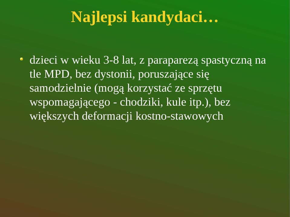 samodzielnie (mogą korzystać ze sprzętu wspomagającego -