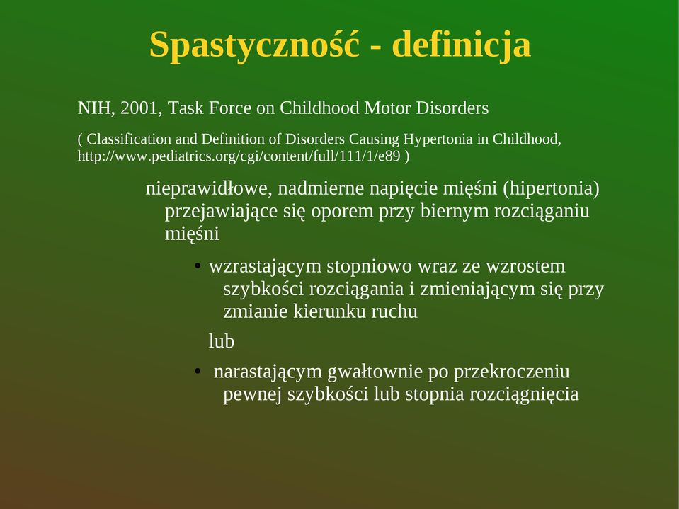 org/cgi/content/full/111/1/e89 ) nieprawidłowe, nadmierne napięcie mięśni (hipertonia) przejawiające się oporem przy biernym