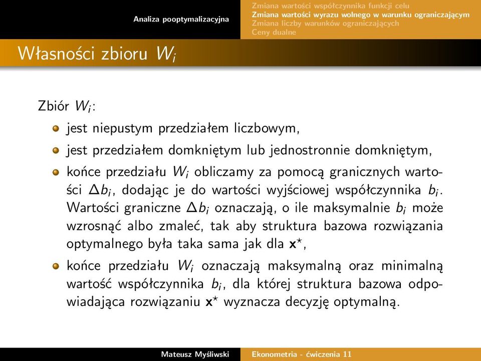 Wartości graniczne b i oznaczają, o ile maksymalnie b i może wzrosnąć albo zmaleć, tak aby struktura bazowa rozwiązania optymalnego była taka