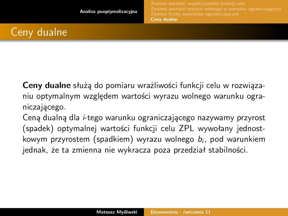 Ceną dualną dla i-tego warunku ograniczającego nazywamy przyrost (spadek) optymalnej wartości