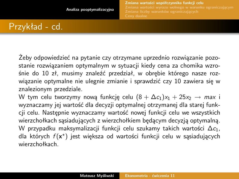 przedział, w obrębie którego nasze rozwiązanie optymalne nie ulegnie zmianie i sprawdzić czy 10 zawiera się w znalezionym przedziale.