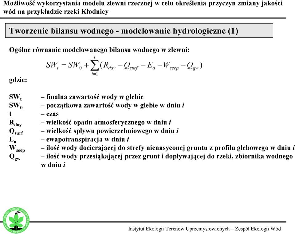 atmosferycznego w dniu i wielkość spływu powierzchniowego w dniu i ewapotranspiracja w dniu i ilość wody docierającej do strefy