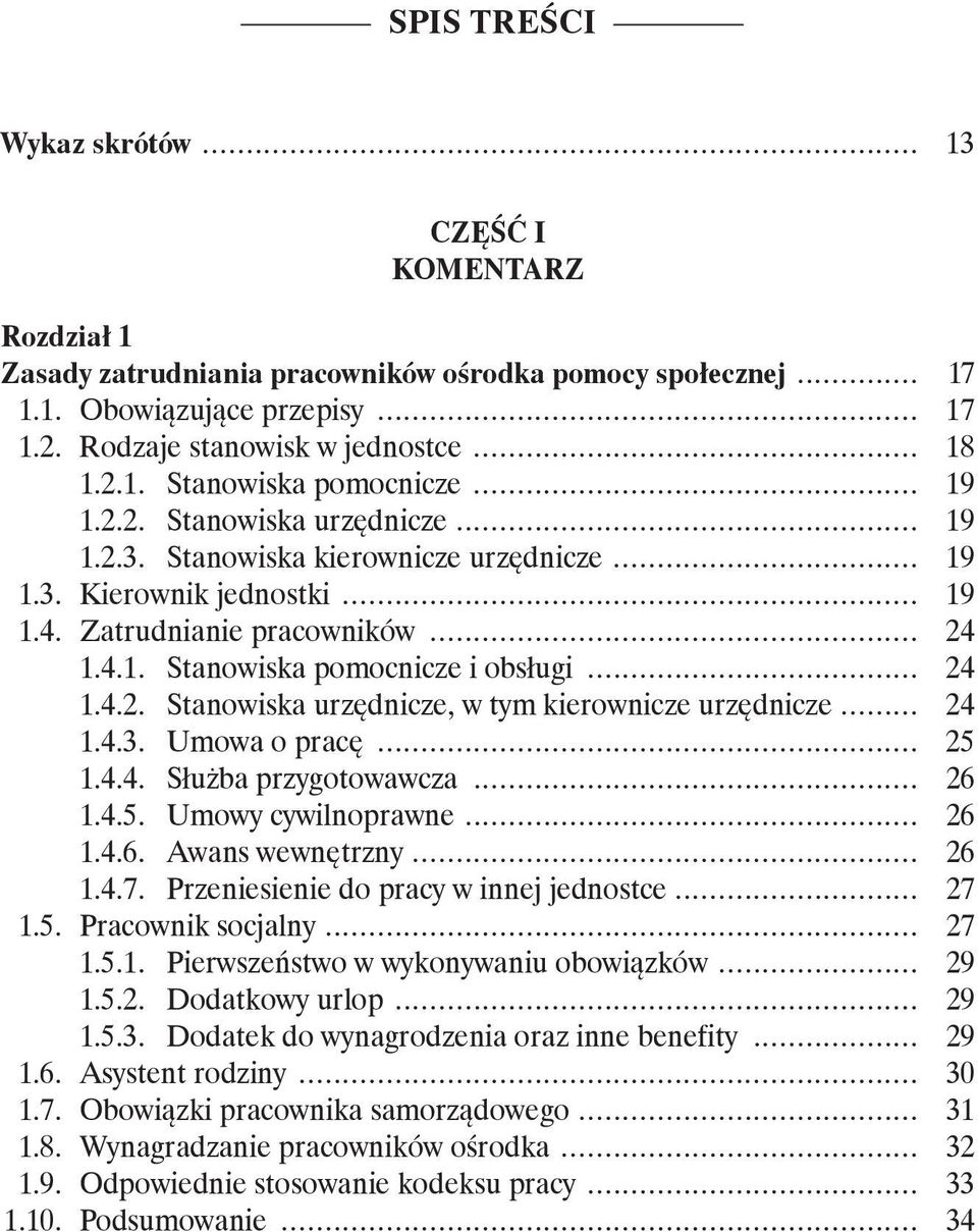 Zatrudnianie pracowników... 24 1.4.1. Stanowiska pomocnicze i obsługi... 24 1.4.2. Stanowiska urzędnicze, w tym kierownicze urzędnicze... 24 1.4.3. Umowa o pracę... 25 1.4.4. Służba przygotowawcza.