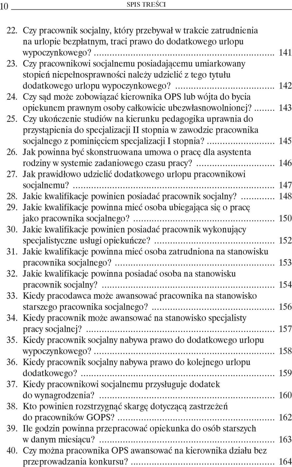 Czy sąd może zobowiązać kierownika OPS lub wójta do bycia opiekunem prawnym osoby całkowicie ubezwłasnowolnionej?... 143 25.