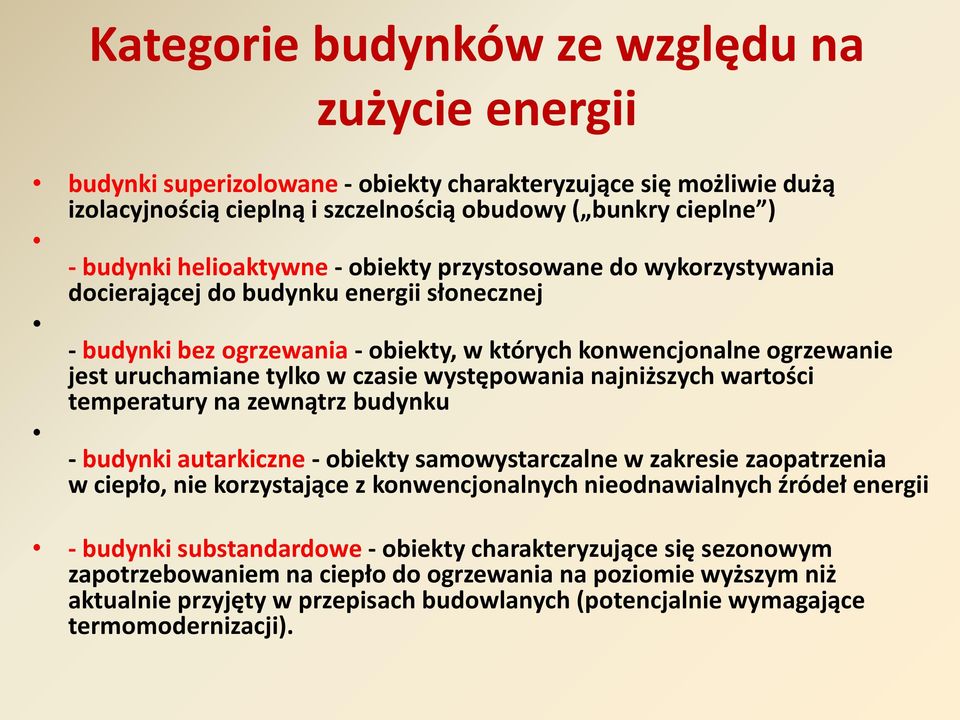 czasie występowania najniższych wartości temperatury na zewnątrz budynku - budynki autarkiczne - obiekty samowystarczalne w zakresie zaopatrzenia w ciepło, nie korzystające z konwencjonalnych