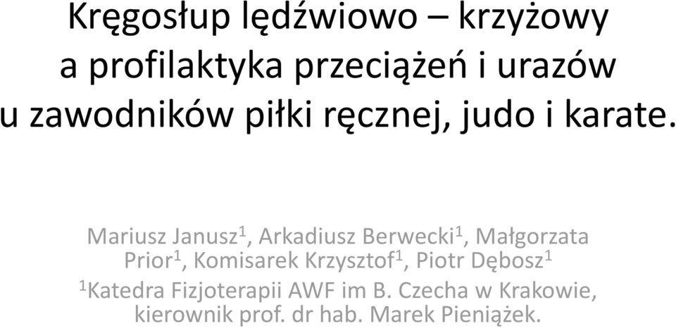 Mariusz Janusz 1, Arkadiusz Berwecki 1, Małgorzata Prior 1, Komisarek