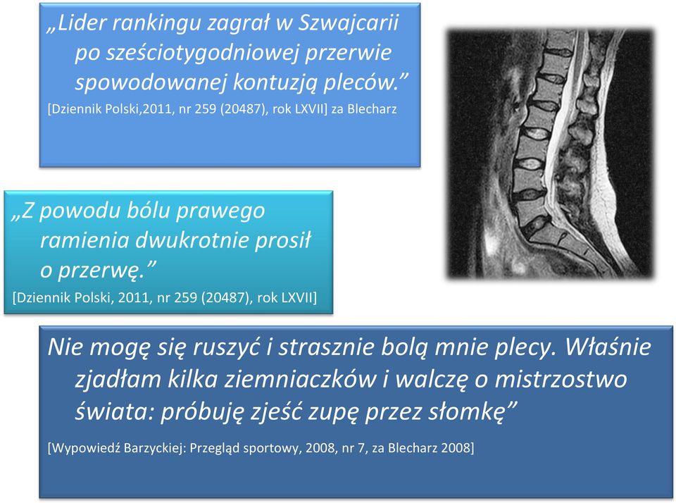 [Dziennik Polski, 2011, nr 259 (20487), rok LXVII] Nie mogę się ruszyć i strasznie bolą mnie plecy.