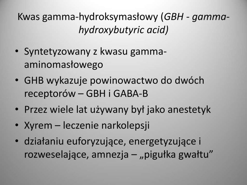 GABA-B Przez wiele lat używany był jako anestetyk Xyrem leczenie narkolepsji