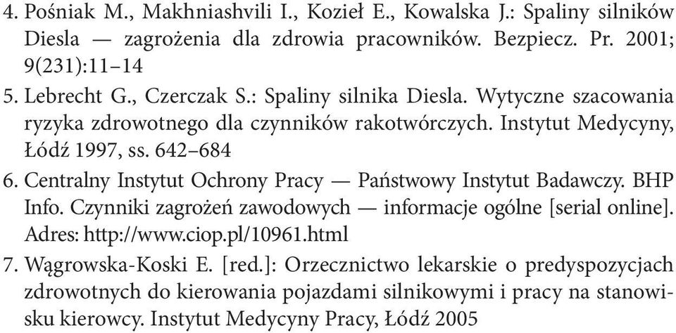 Centralny Instytut Ochrony Pracy Państwowy Instytut Badawczy. BHP Info. Czynniki zagrożeń zawodowych informacje ogólne [serial online]. Adres: http://www.ciop.pl/10961.
