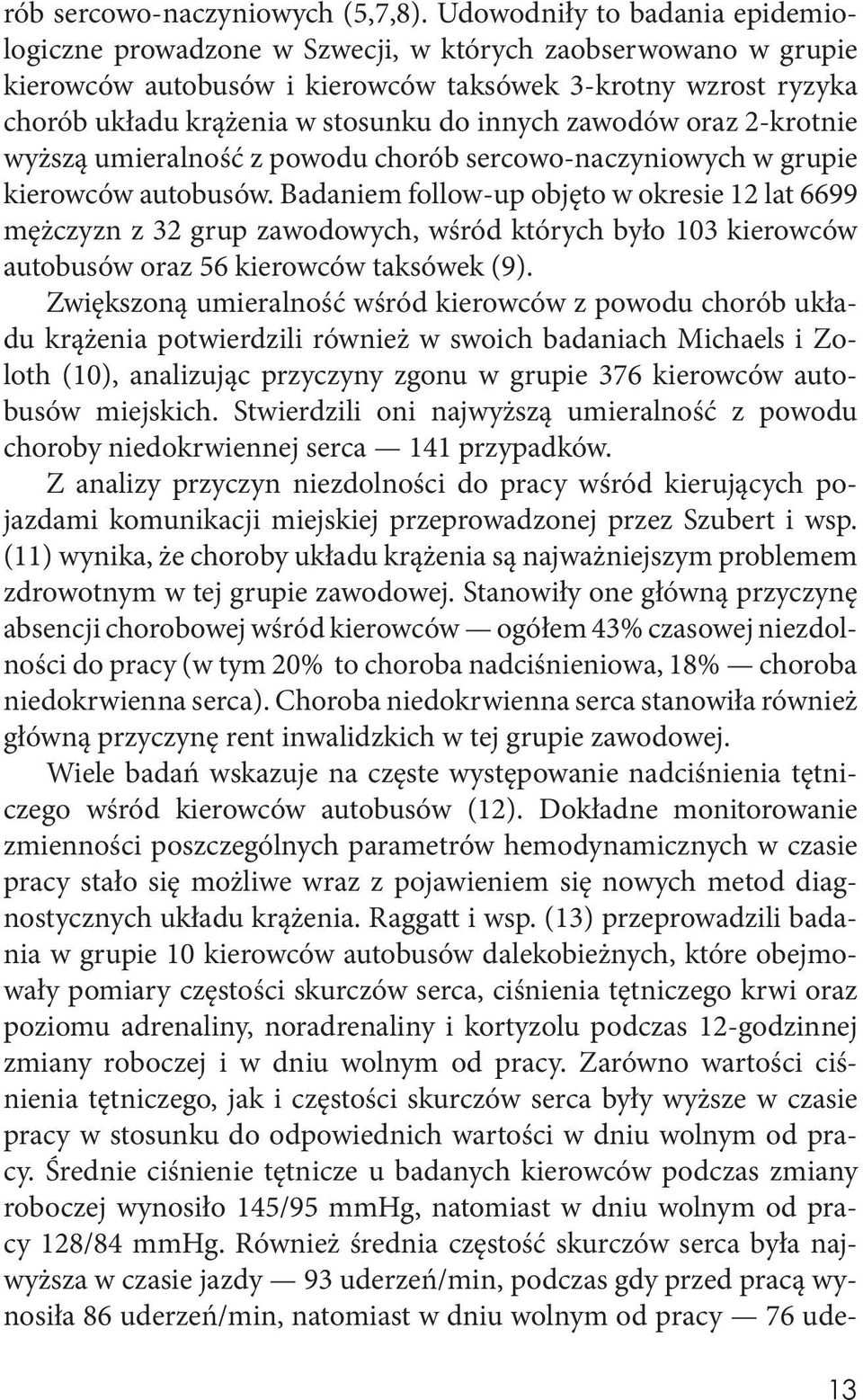 innych zawodów oraz 2-krotnie wyższą umieralność z powodu chorób sercowo-naczyniowych w grupie kierowców autobusów.