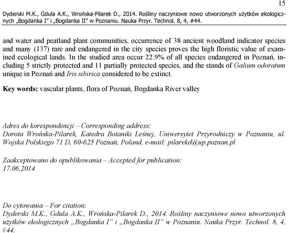 city species proves the high floristic value of examined ecological lands. In the studied area occur 22.