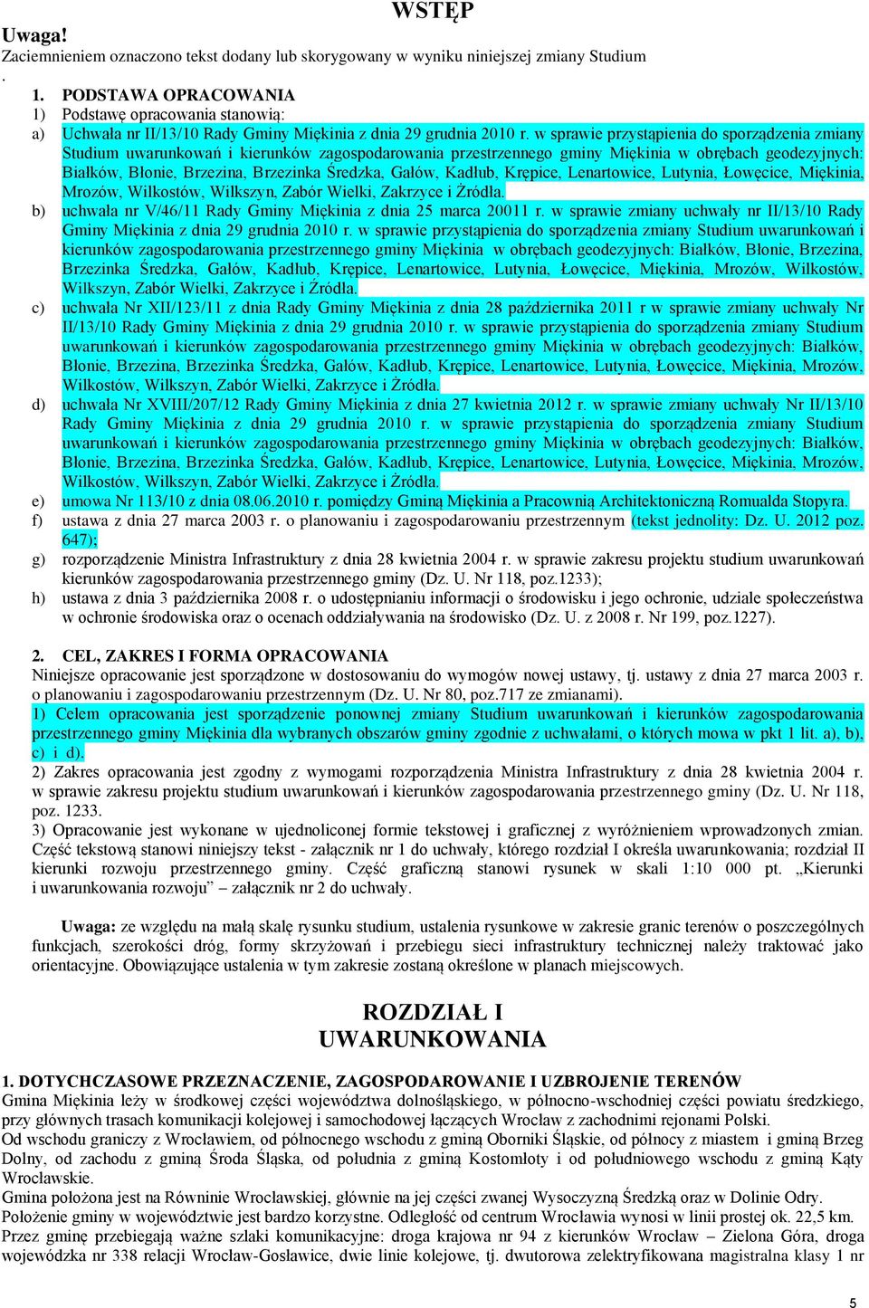 grudnia 2010 r w sprawie przystąpienia do sporządzenia zmiany Studium uwarunkowań i kierunków zagospodarowania przestrzennego gminy Miękinia w obrębach geodezyjnych: Białków, Błonie, Brzezina,