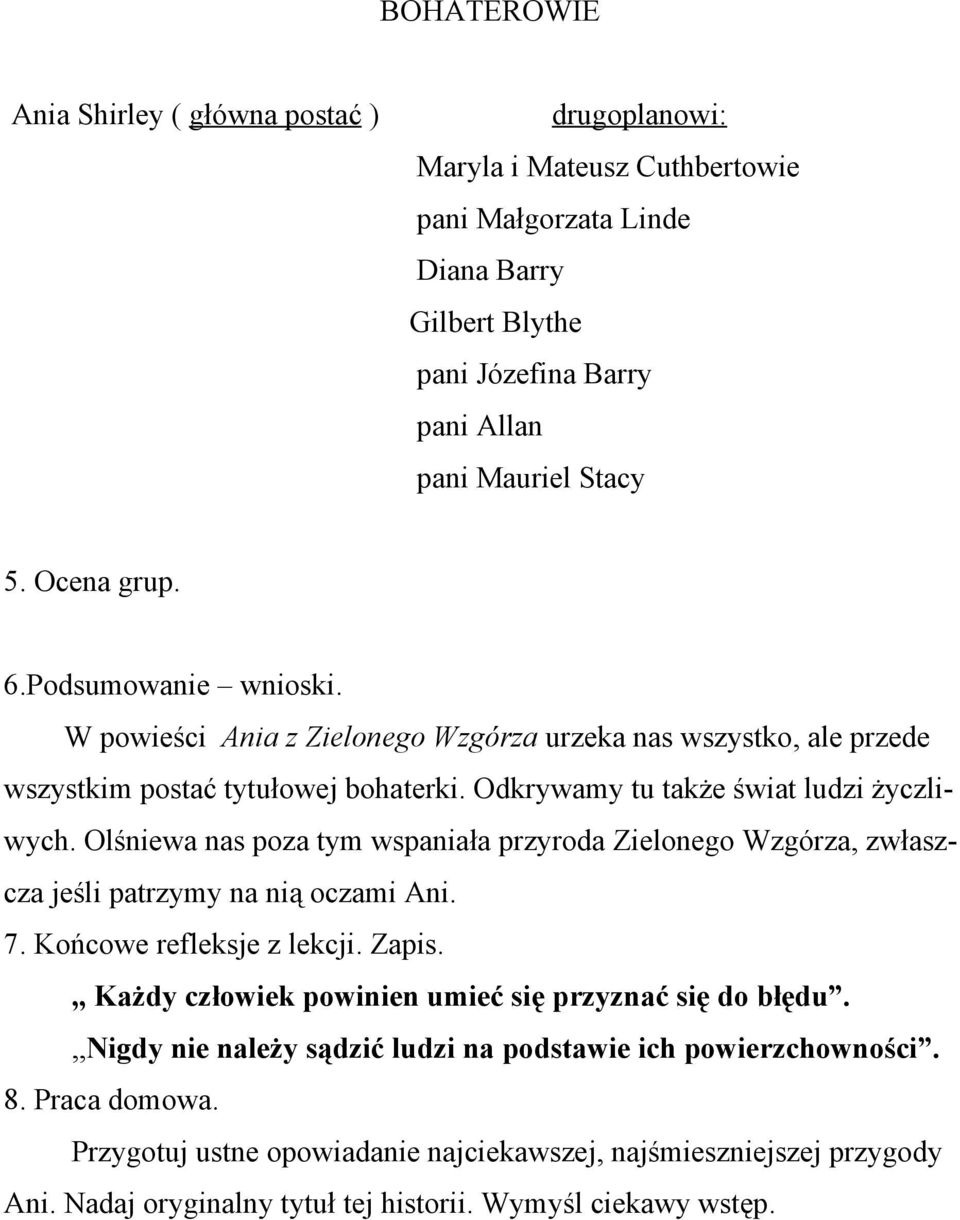 Olśniewa nas poza tym wspaniała przyroda Zielonego Wzgórza, zwłaszcza jeśli patrzymy na nią oczami Ani. 7. Końcowe refleksje z lekcji. Zapis.