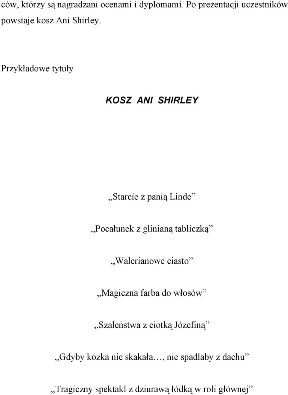 Przykładowe tytuły KOSZ ANI SHIRLEY,,Starcie z panią Linde,,Pocałunek z glinianą