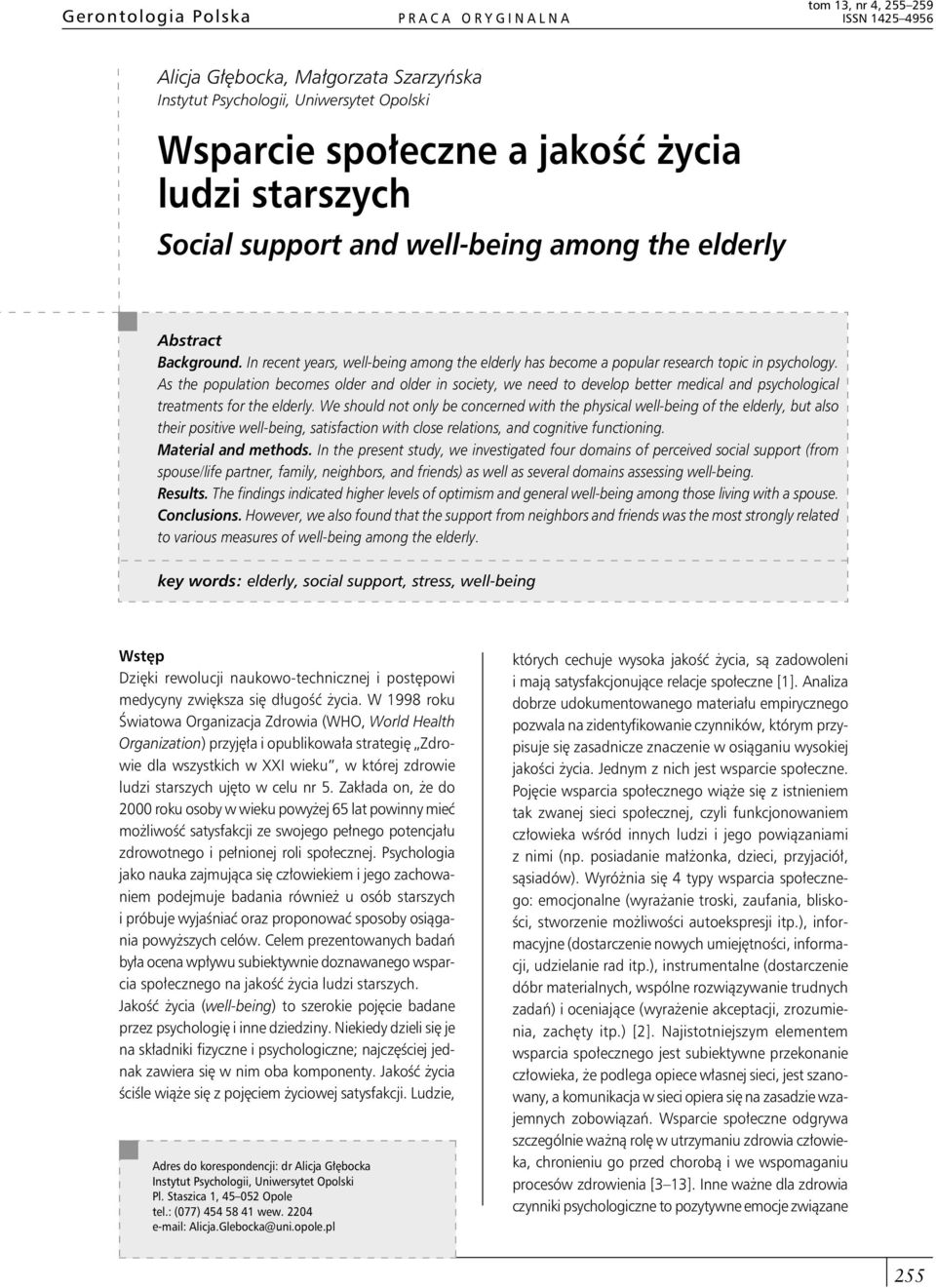 As the population becomes older and older in society, we need to develop better medical and psychological treatments for the elderly.