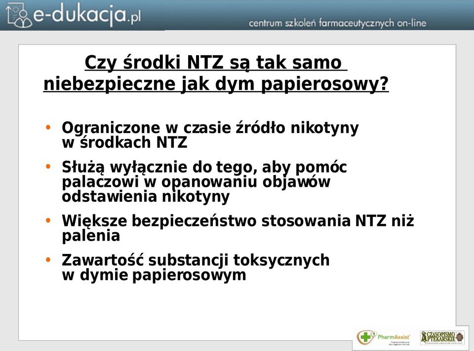 tego, aby pomóc palaczowi w opanowaniu objawów odstawienia nikotyny Większe