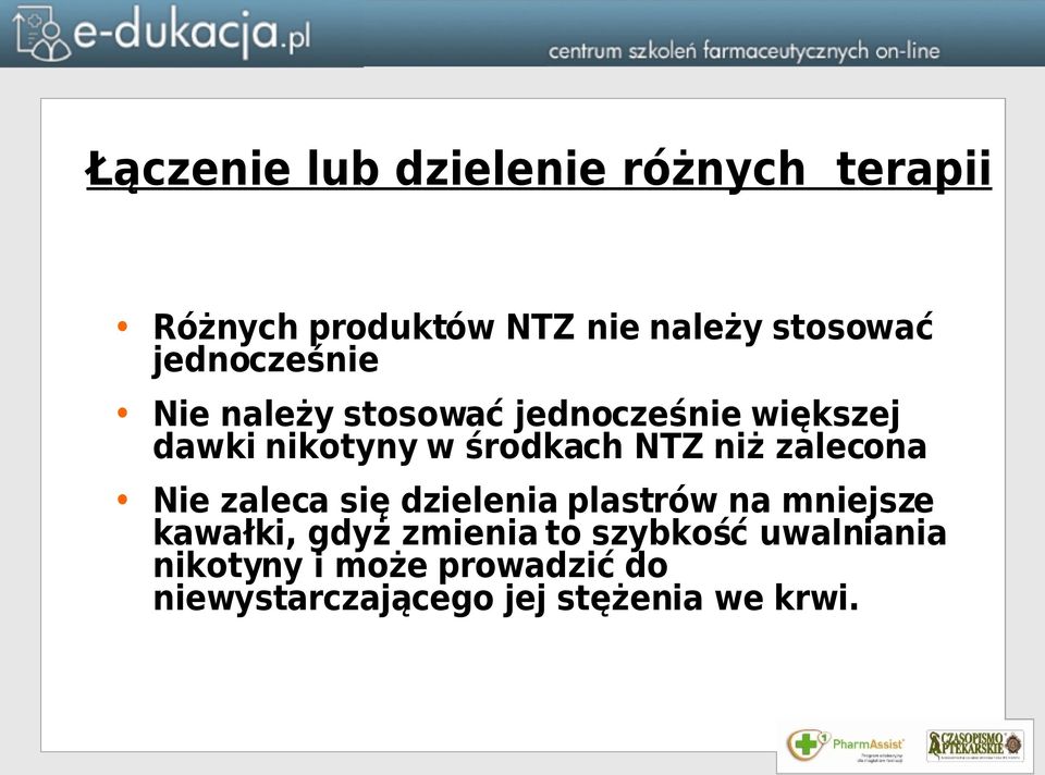 niż zalecona Nie zaleca się dzielenia plastrów na mniejsze kawałki, gdyż zmienia to