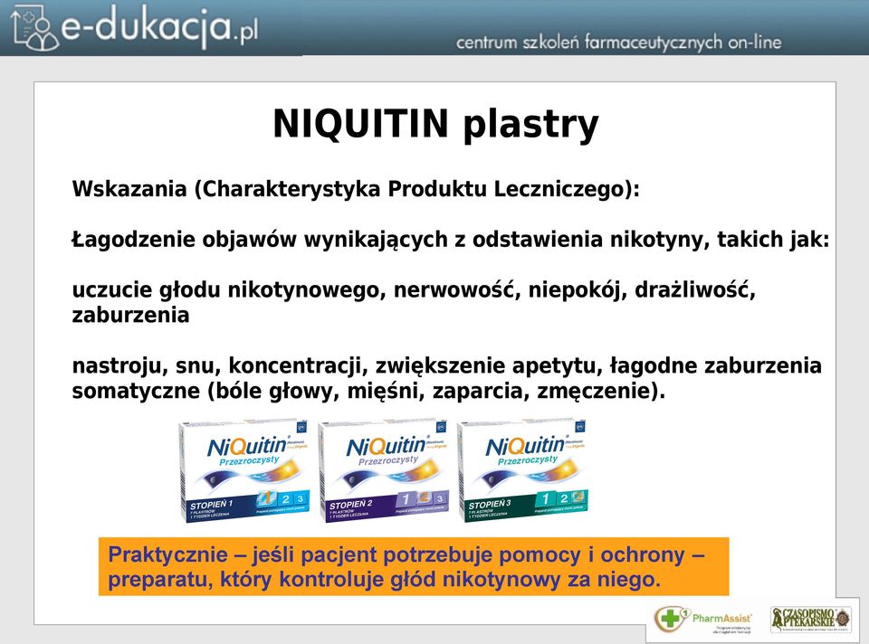 nastroju, snu, koncentracji, zwiększenie apetytu, łagodne zaburzenia somatyczne (bóle głowy, mięśni,