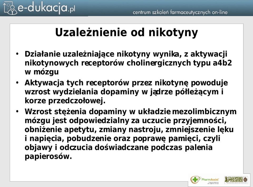 Wzrost stężenia dopaminy w układzie mezolimbicznym mózgu jest odpowiedzialny za uczucie przyjemności, obniżenie apetytu, zmiany