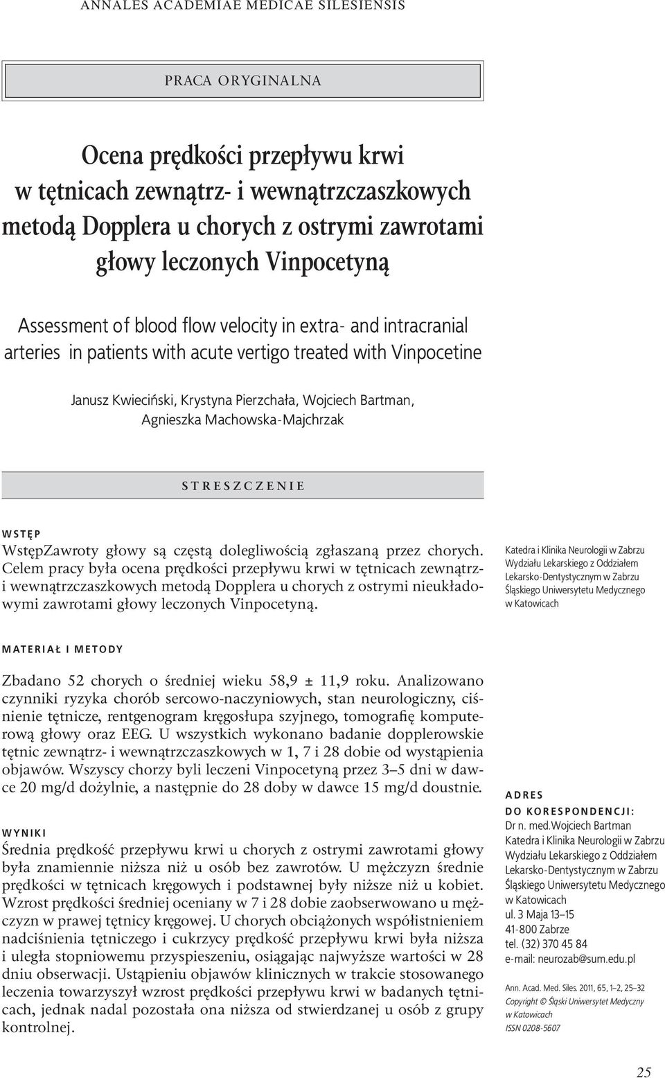 WstępZawroty głowy są częstą dolegliwością zgłaszaną przez chorych.