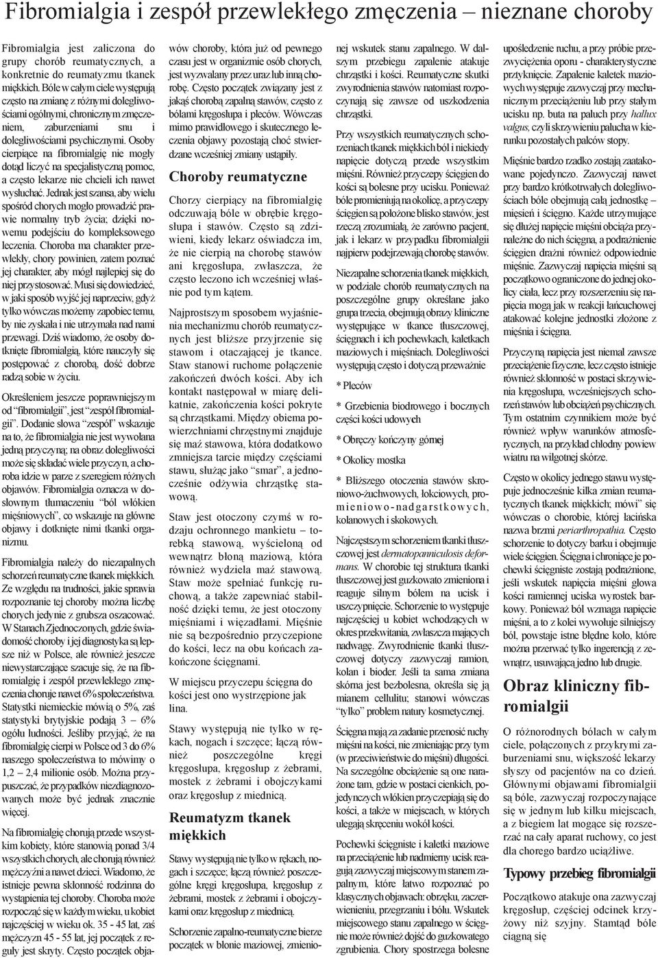 Osoby cierpiące na fibromialgię nie mogły dotąd liczyć na specjalistyczną pomoc, a często lekarze nie chcieli ich nawet wysłuchać.
