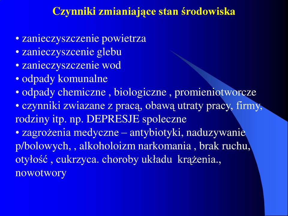 utraty pracy, firmy, rodziny itp. np.