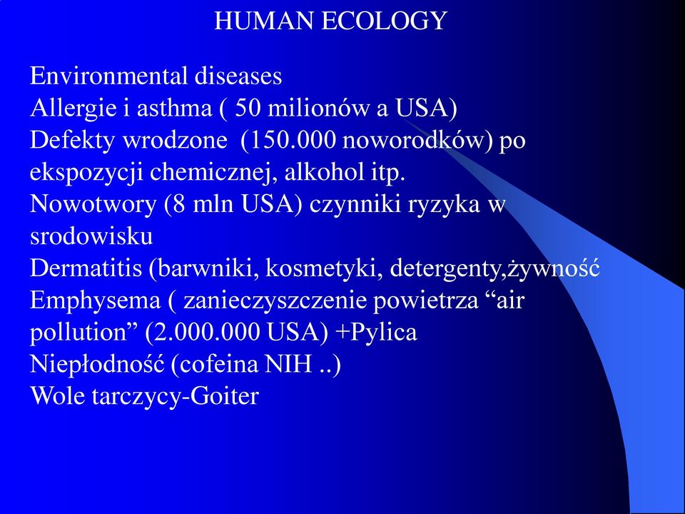 Nowotwory (8 mln USA) czynniki ryzyka w srodowisku Dermatitis (barwniki, kosmetyki,