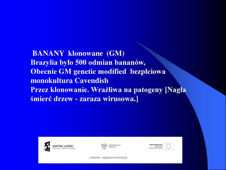 monokultura Cavendish Przez klonowanie.