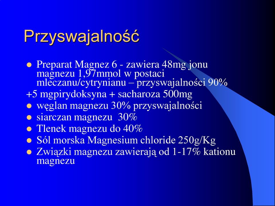 węglan magnezu 30% przyswajalności siarczan magnezu 30% Tlenek magnezu do 40%