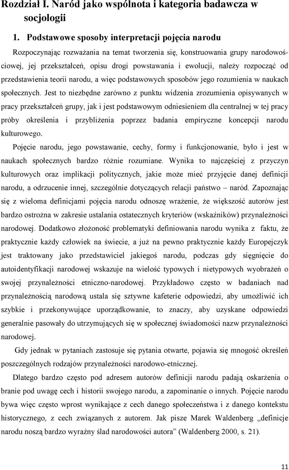 rozpocząć od przedstawienia teorii narodu, a więc podstawowych sposobów jego rozumienia w naukach społecznych.