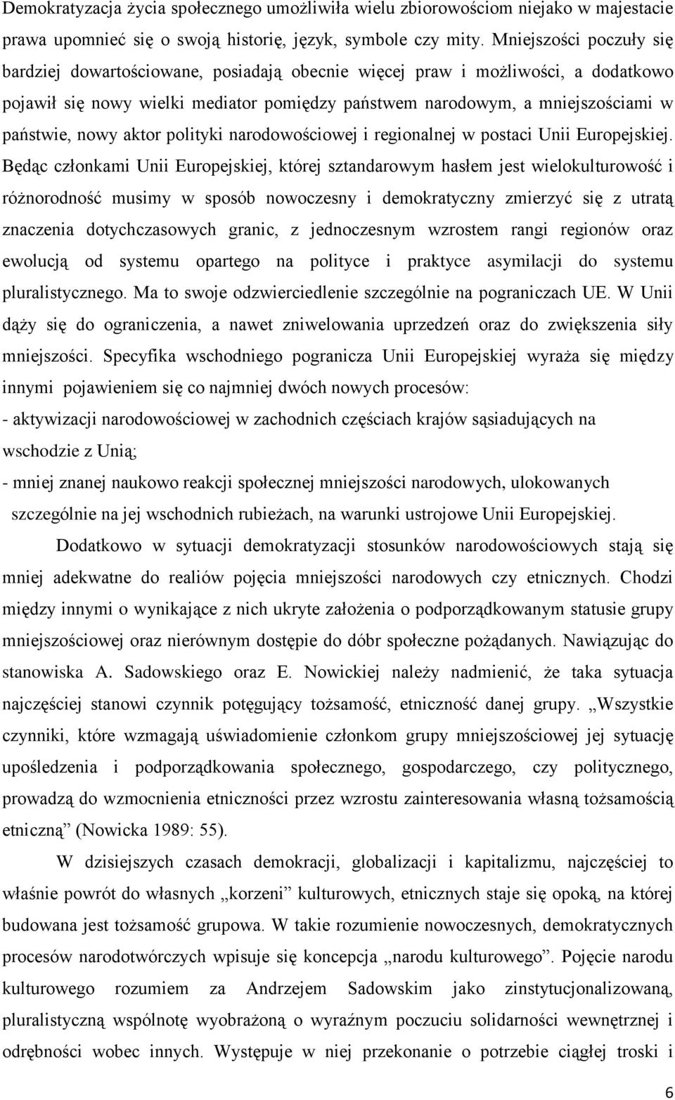 nowy aktor polityki narodowościowej i regionalnej w postaci Unii Europejskiej.
