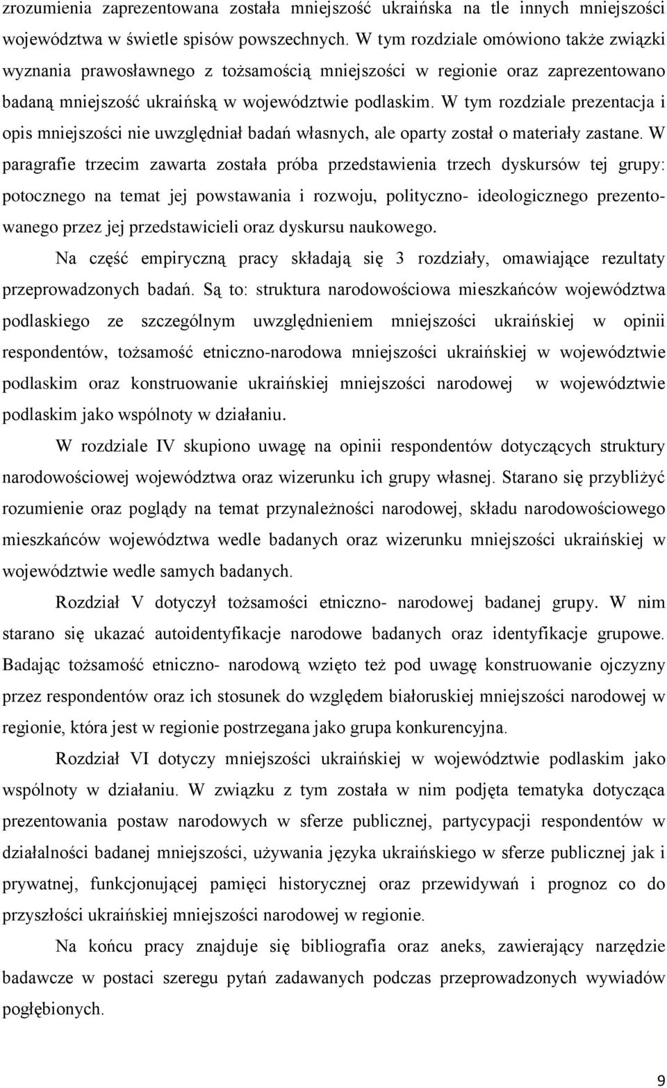 W tym rozdziale prezentacja i opis mniejszości nie uwzględniał badań własnych, ale oparty został o materiały zastane.