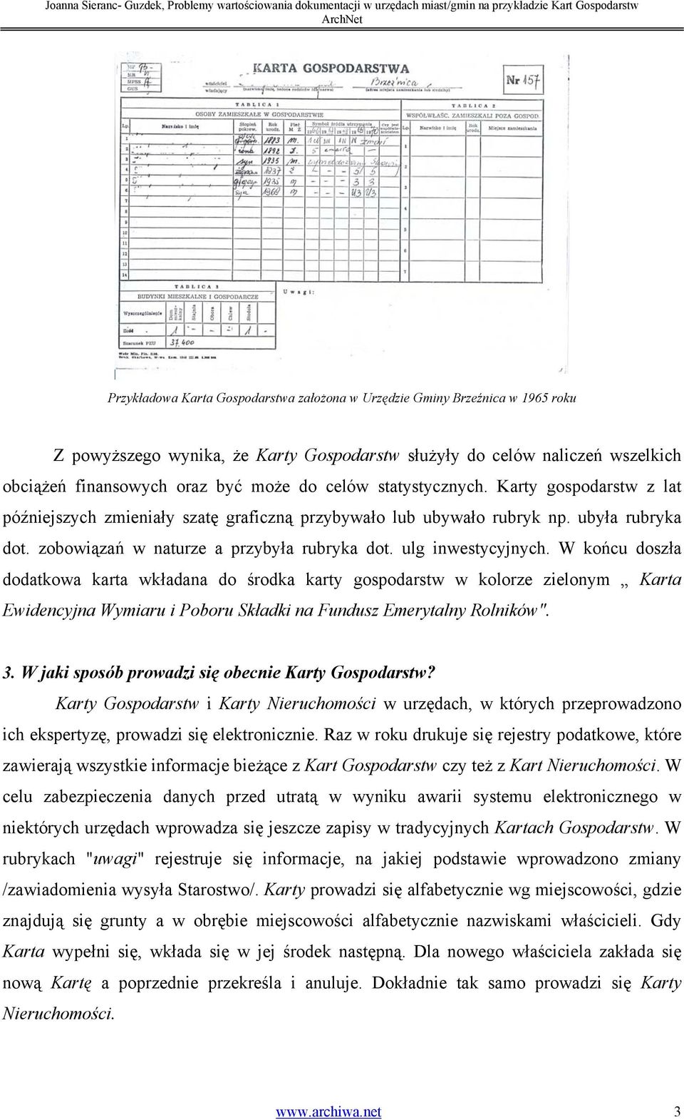ulg inwestycyjnych. W końcu doszła dodatkowa karta wkładana do środka karty gospodarstw w kolorze zielonym Karta Ewidencyjna Wymiaru i Poboru Składki na Fundusz Emerytalny Rolników". 3.