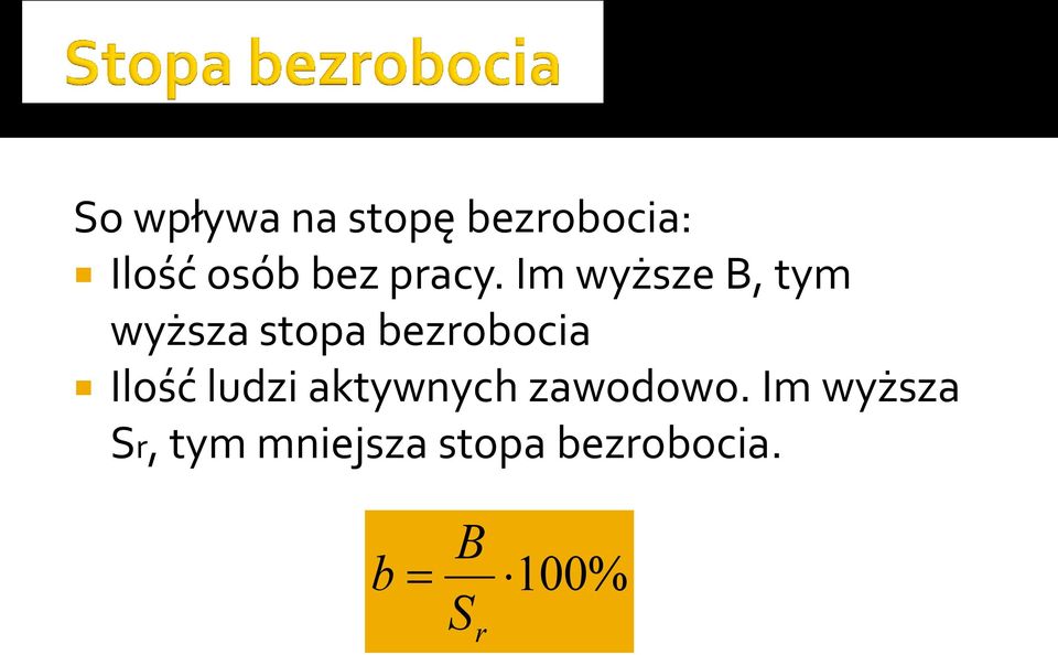 Im wyższe B, tym wyższa stopa bezrobocia