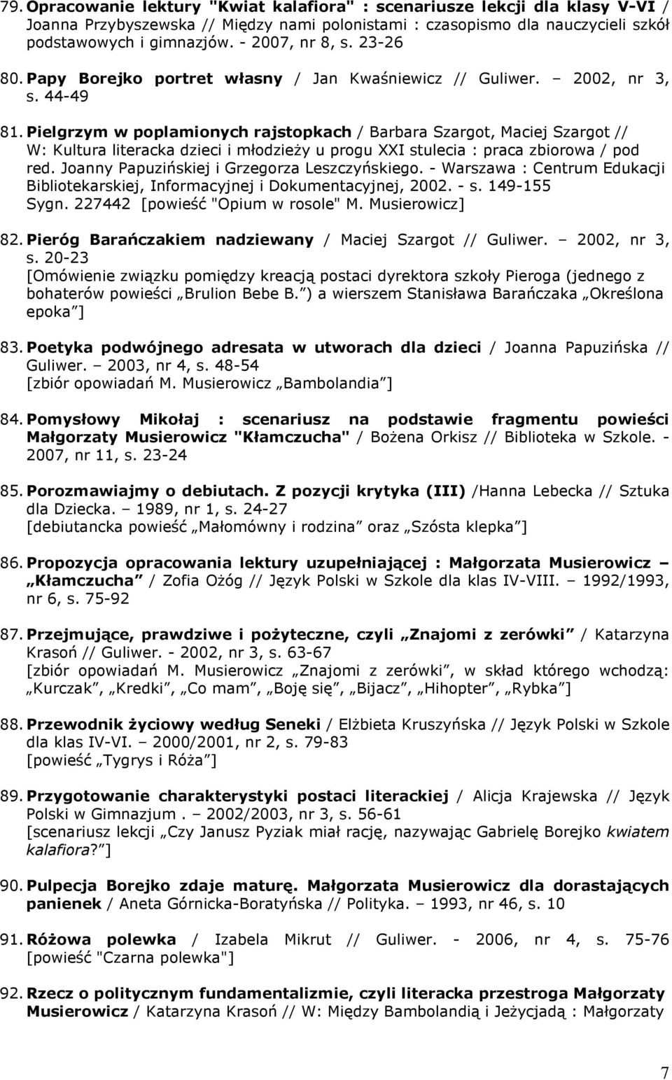Pielgrzym w poplamionych rajstopkach / Barbara Szargot, Maciej Szargot // W: Kultura literacka dzieci i młodzieży u progu XXI stulecia : praca zbiorowa / pod red.
