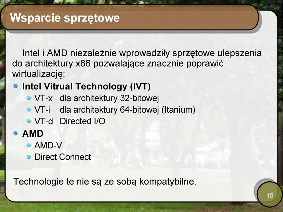 Technology (IVT) VT-x dla architektury 32-bitowej VT-i dla architektury 64-bitowej