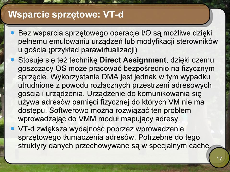 Wykorzystanie DMA jest jednak w tym wypadku utrudnione z powodu rozłącznych przestrzeni adresowych gościa i urządzenia.