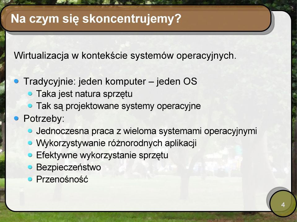 systemy operacyjne Potrzeby: Jednoczesna praca z wieloma systemami operacyjnymi