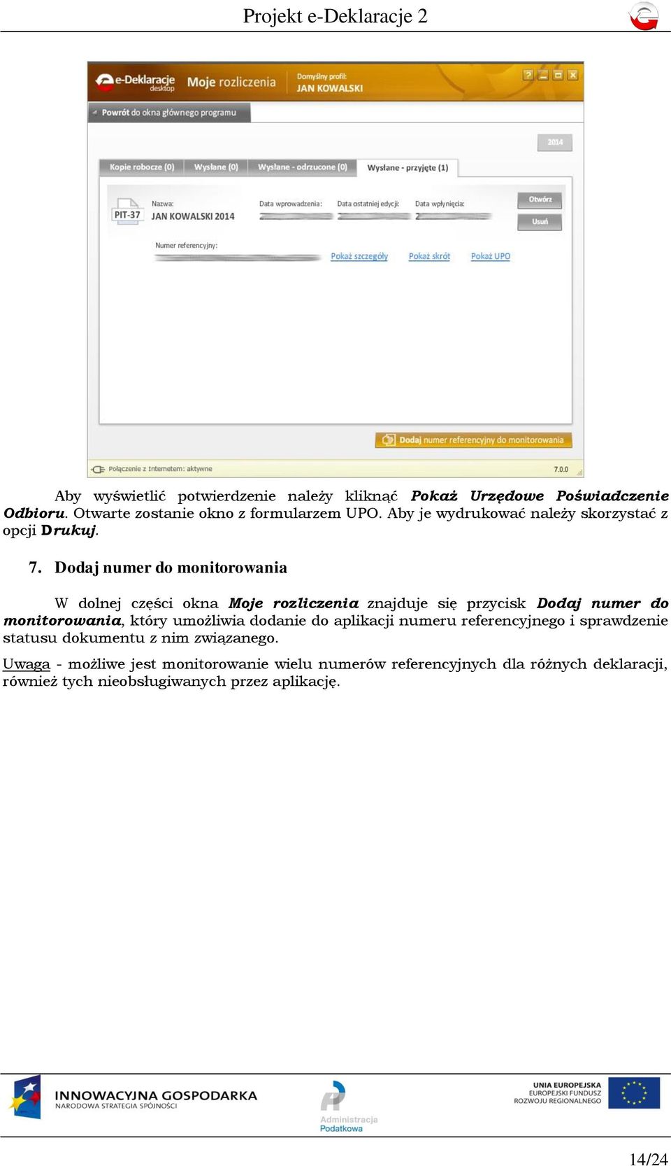 Dodaj numer do monitorowania W dolnej części okna Moje rozliczenia znajduje się przycisk Dodaj numer do monitorowania, który umożliwia