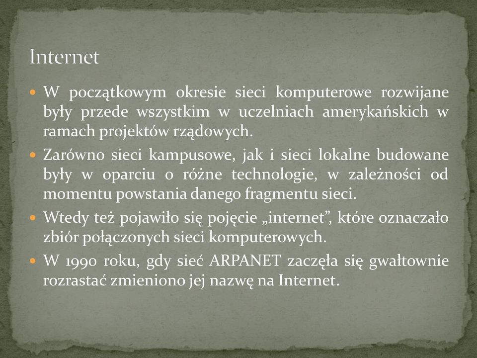 Zarówno sieci kampusowe, jak i sieci lokalne budowane były w oparciu o różne technologie, w zależności od momentu