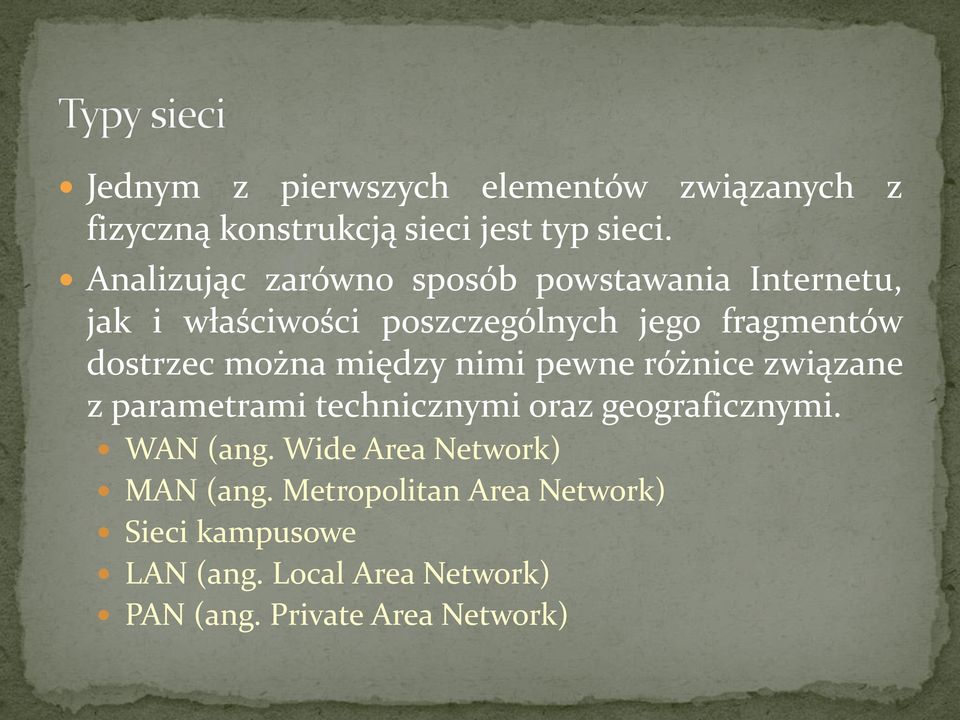 można między nimi pewne różnice związane z parametrami technicznymi oraz geograficznymi. WAN (ang.