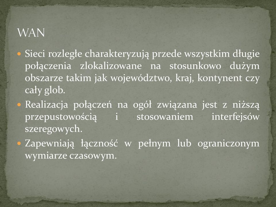 Realizacja połączeń na ogół związana jest z niższą przepustowością i stosowaniem