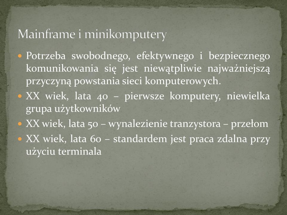 XX wiek, lata 40 pierwsze komputery, niewielka grupa użytkowników XX wiek, lata